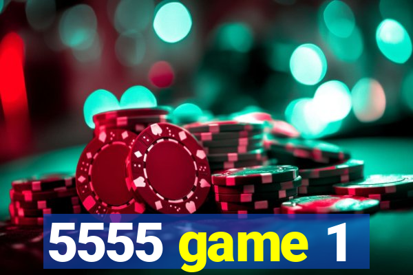 5555 game 1